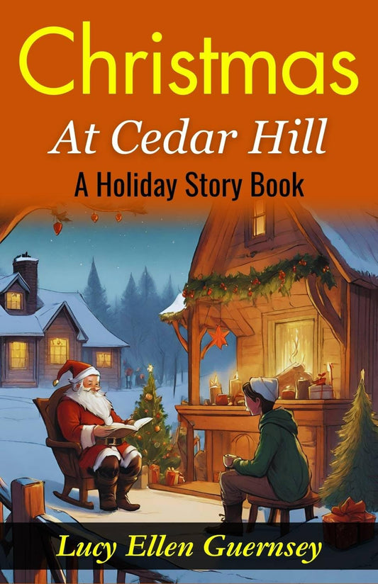 Christmas At Cedar Hill: A Holiday Story Book: Yuletide Magic At Cedar Hill: Heartwarming Tales For The Christmas Season