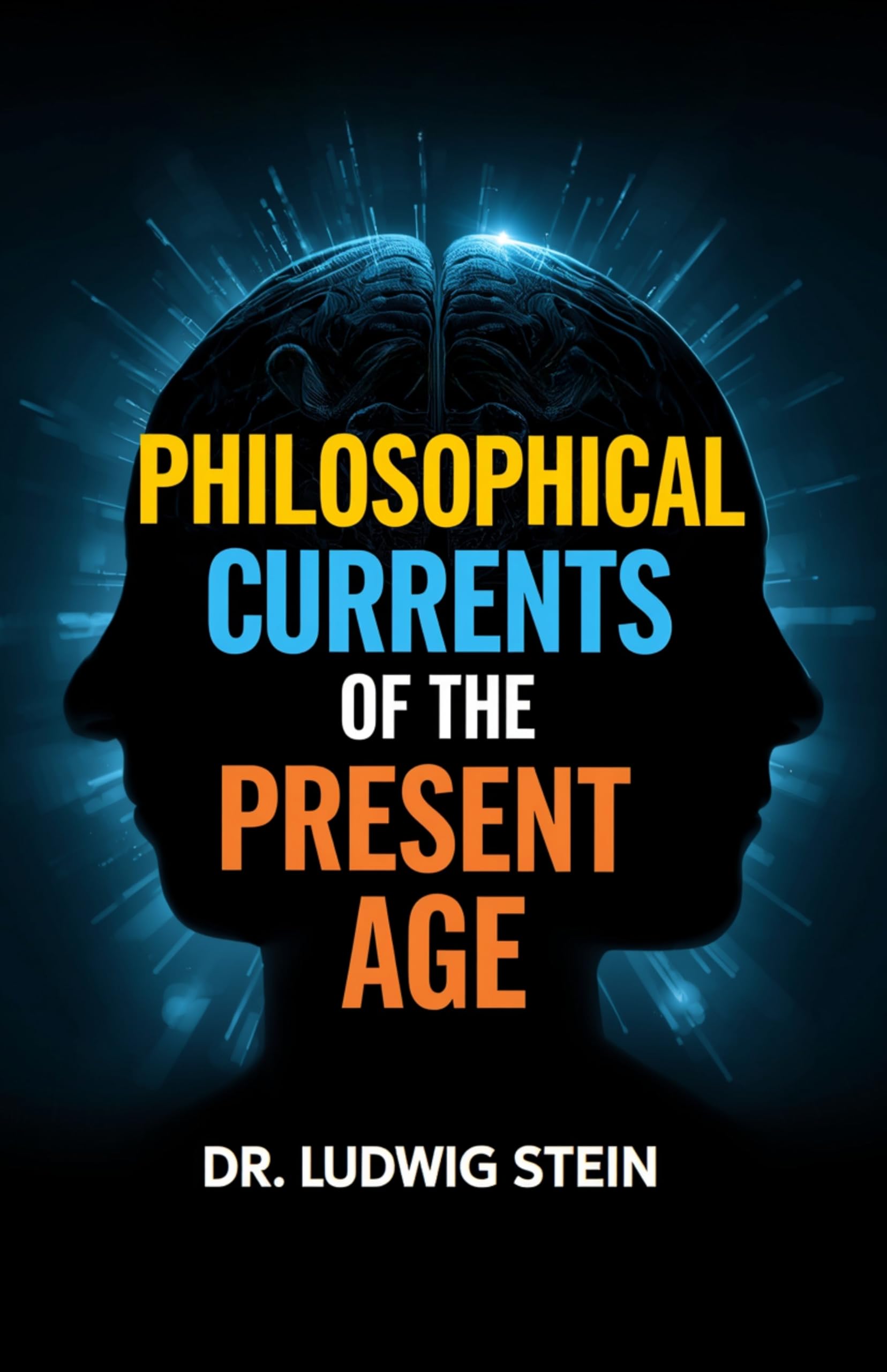 Philosophical Currents Of The Present Age (Illustrated, Refined And Edited)