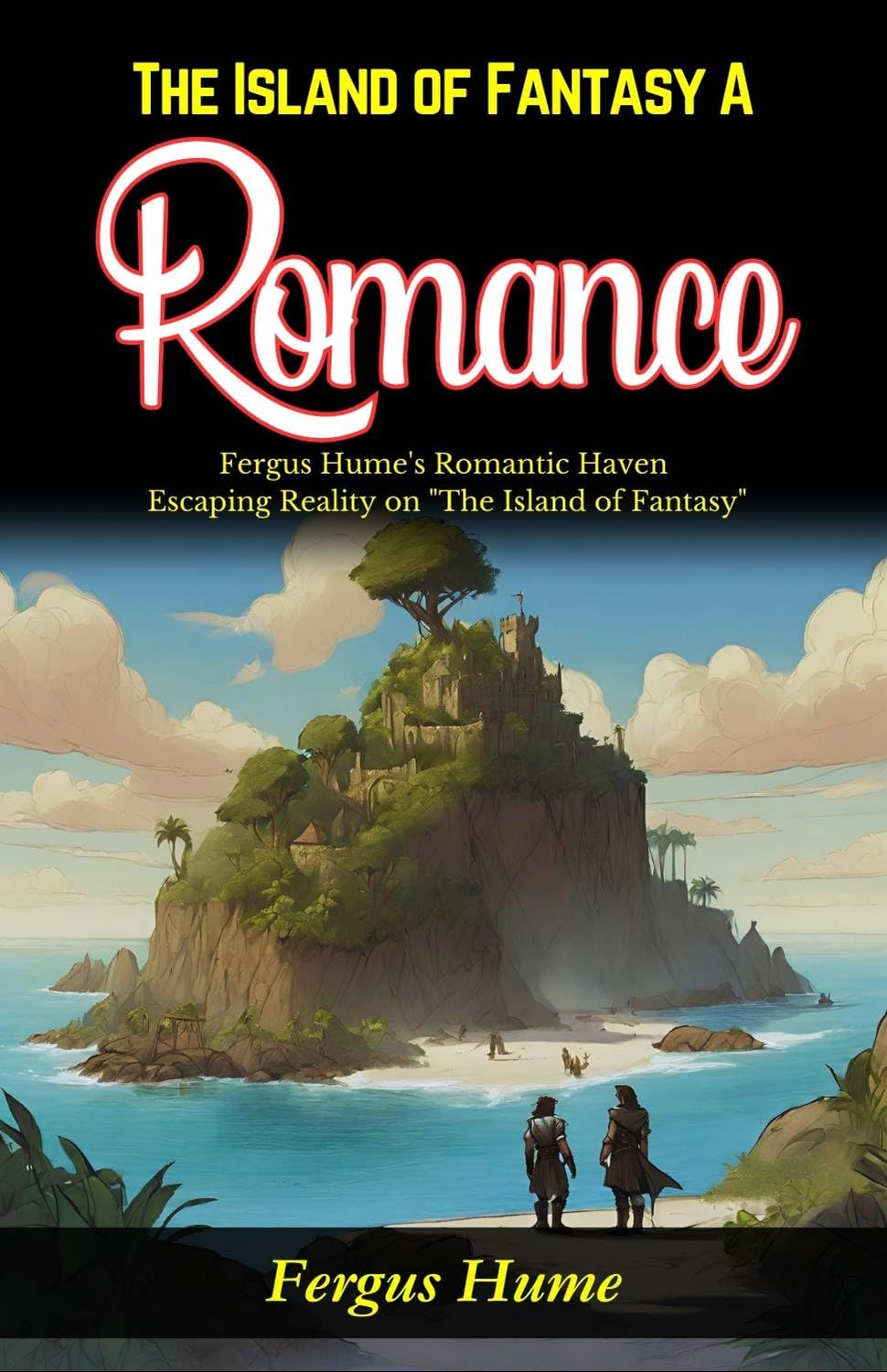 The Island Of Fantasy: A Romance: Fergus Hume'S Romantic Haven: Escaping Reality On "The Island Of Fantasy"  Grab2Buy DD Books Grab2Buy