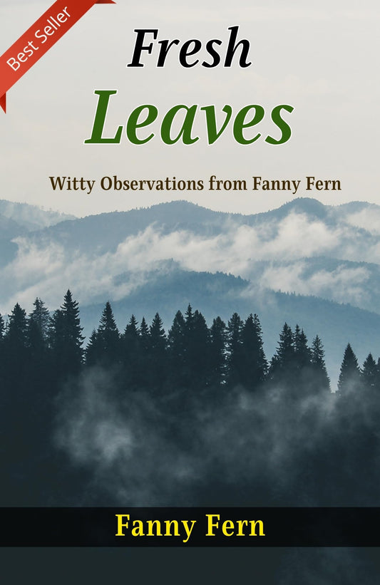 Fresh Leaves: Witty Observations From Fanny Fern