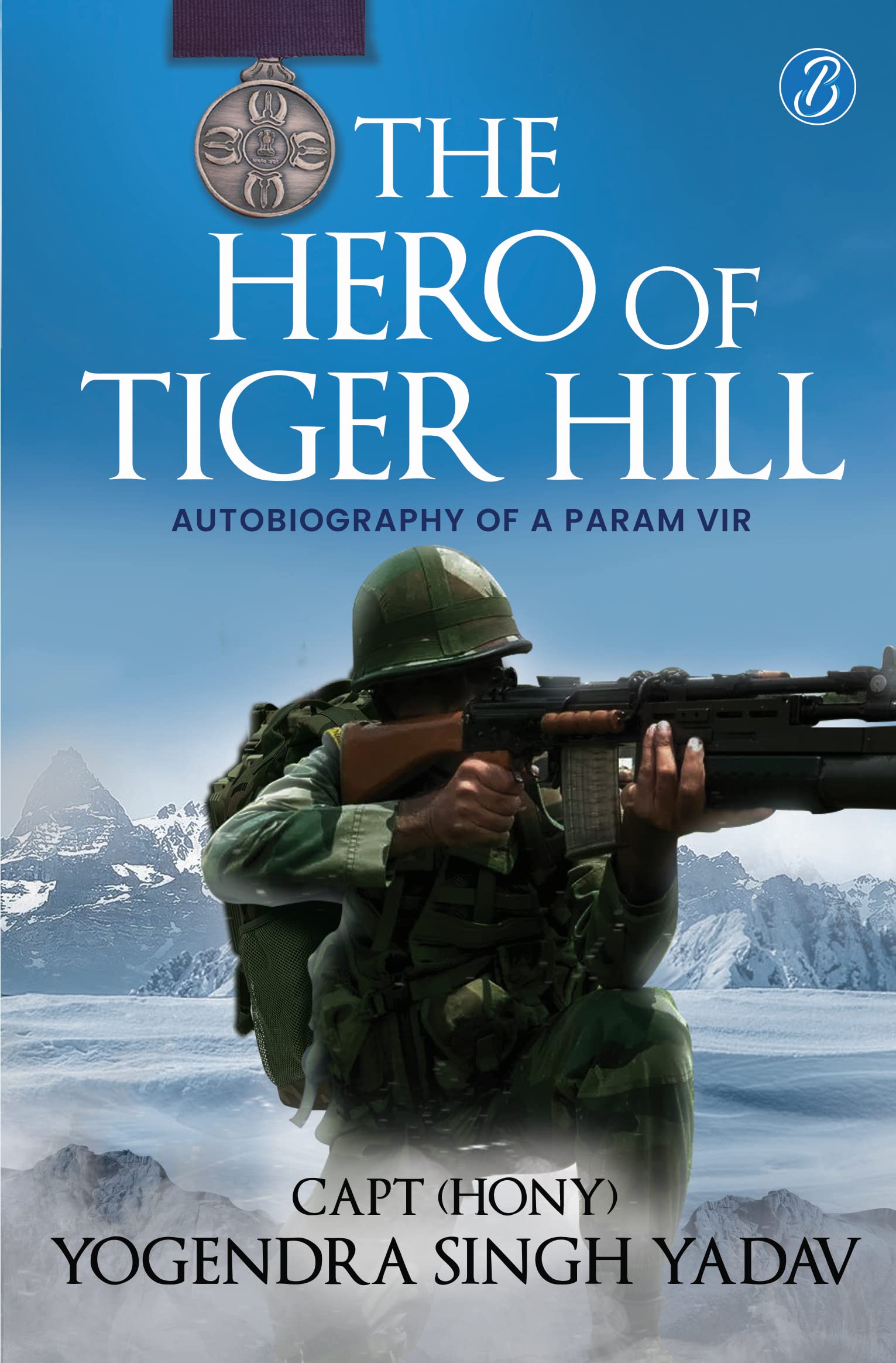 The Hero Of Tiger Hill (HB) - Capt (Hony) Yogendra Singh Yadav  Grab2Buy Srishti Publishers And Distributors Grab2Buy