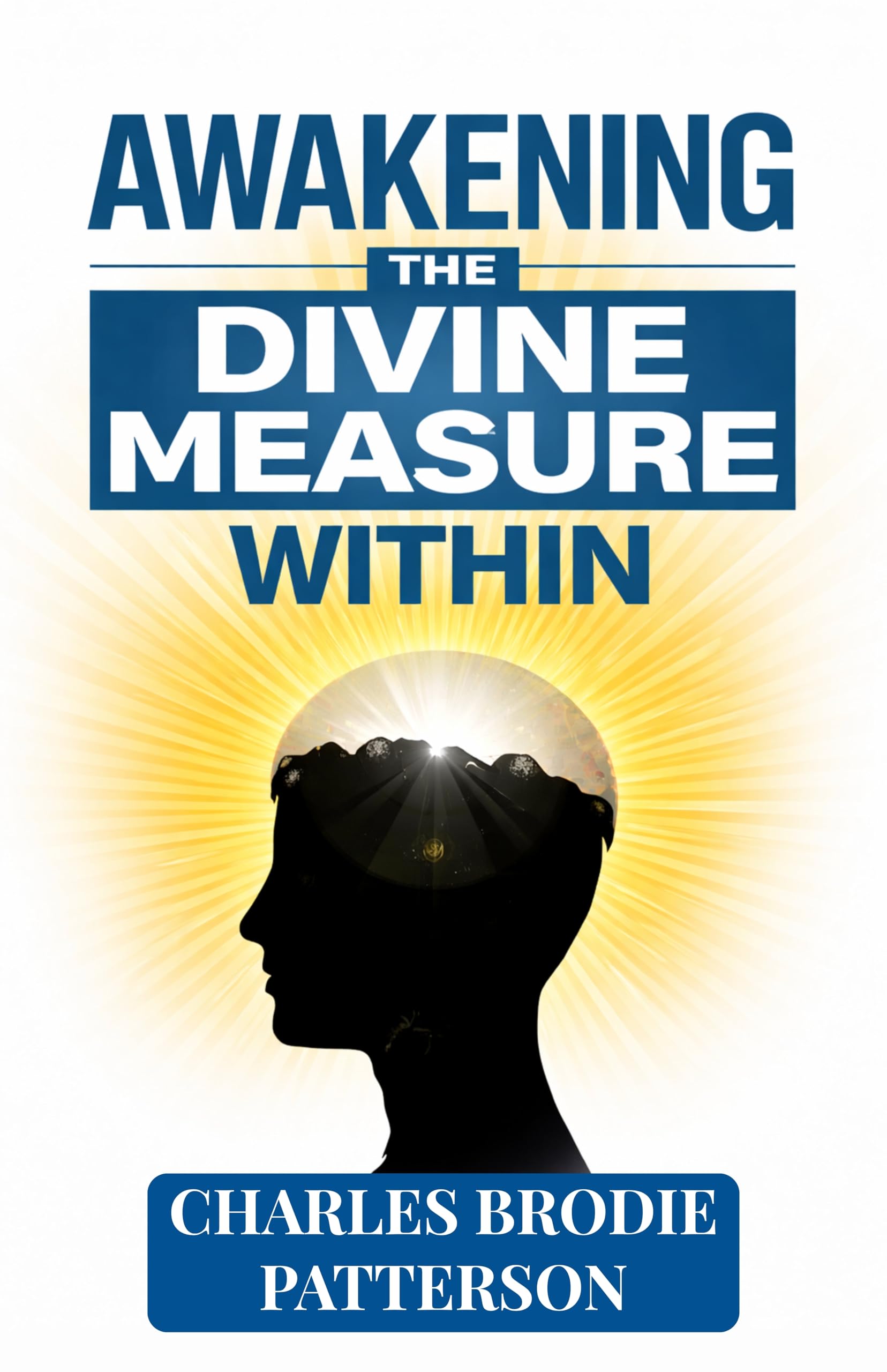 Awakening The Divine Measure Within (Illustrated, Refined And Edited) (New Thought Classics)