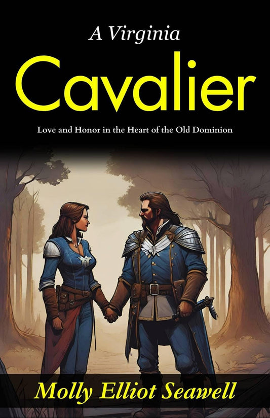 A Virginia Cavalier: Love And Honor In The Heart Of The Old Dominion