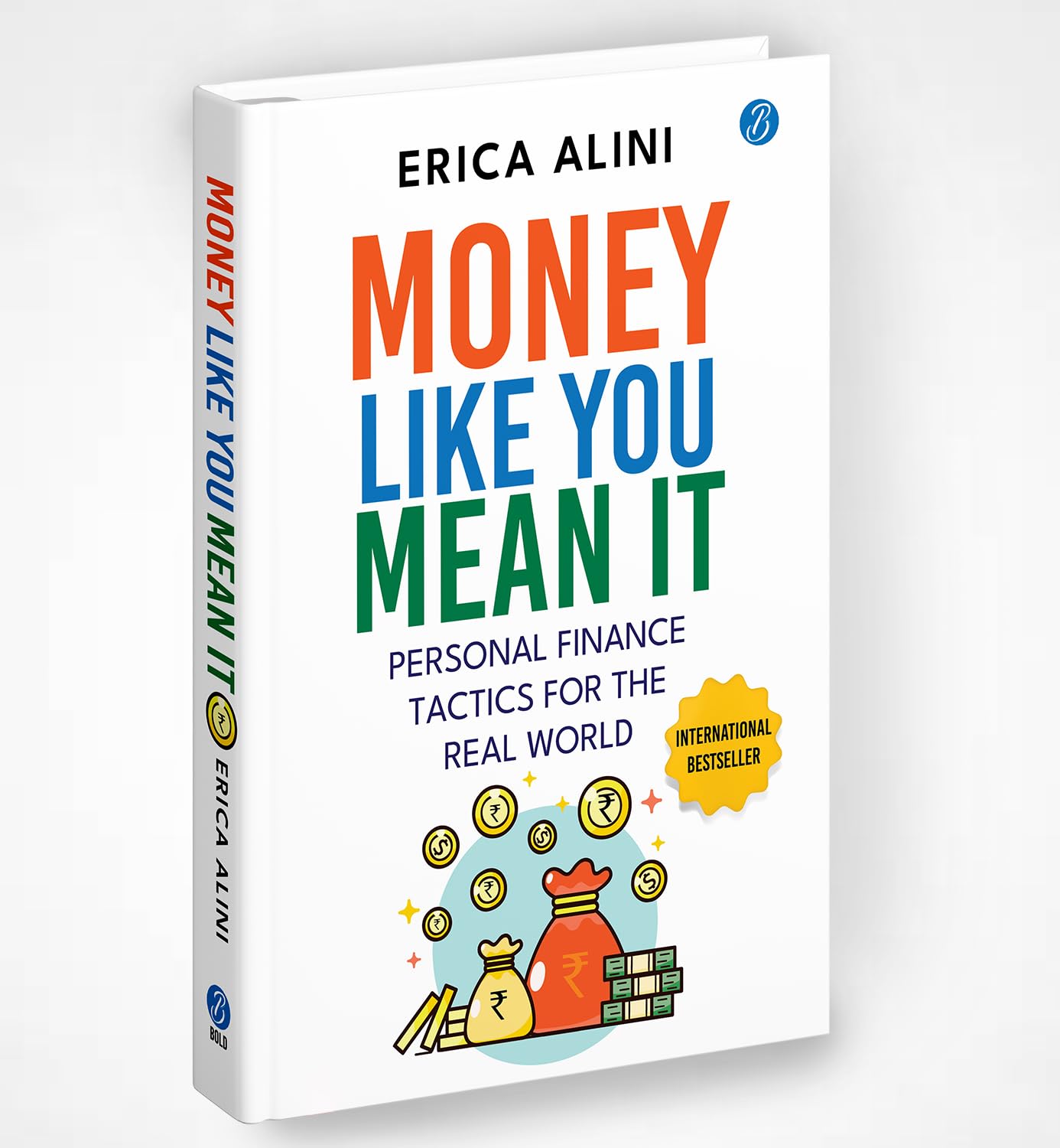 Money Like you Mean It: Personal Finance Tactics for the real World ǀ A simple guide to master personal finance and make more money - Erica Alini