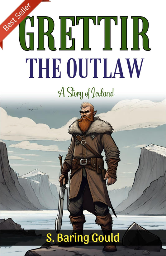 Grettir The Outlaw: Epic Adventure In The Land Of Ice And Fire