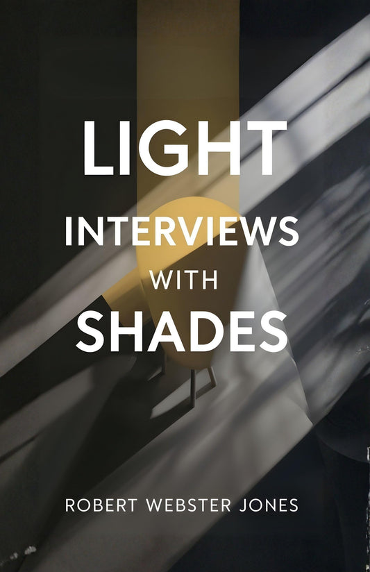 Light Interviews With Shades : A Witty And Satirical Collection Of Imaginary Conversations With The Great Figures Of The Past