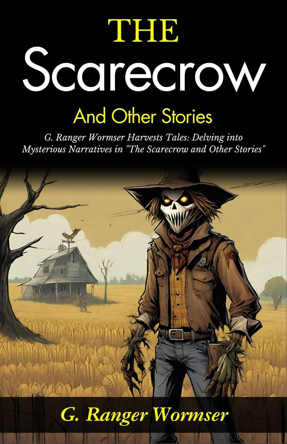 The Scarecrow And Other Stories: G Ranger Wormser Harvests Tales: Delving Into Mysterious Narratives In "The Scarecrow And Other Stories"  Grab2Buy DD Books Grab2Buy