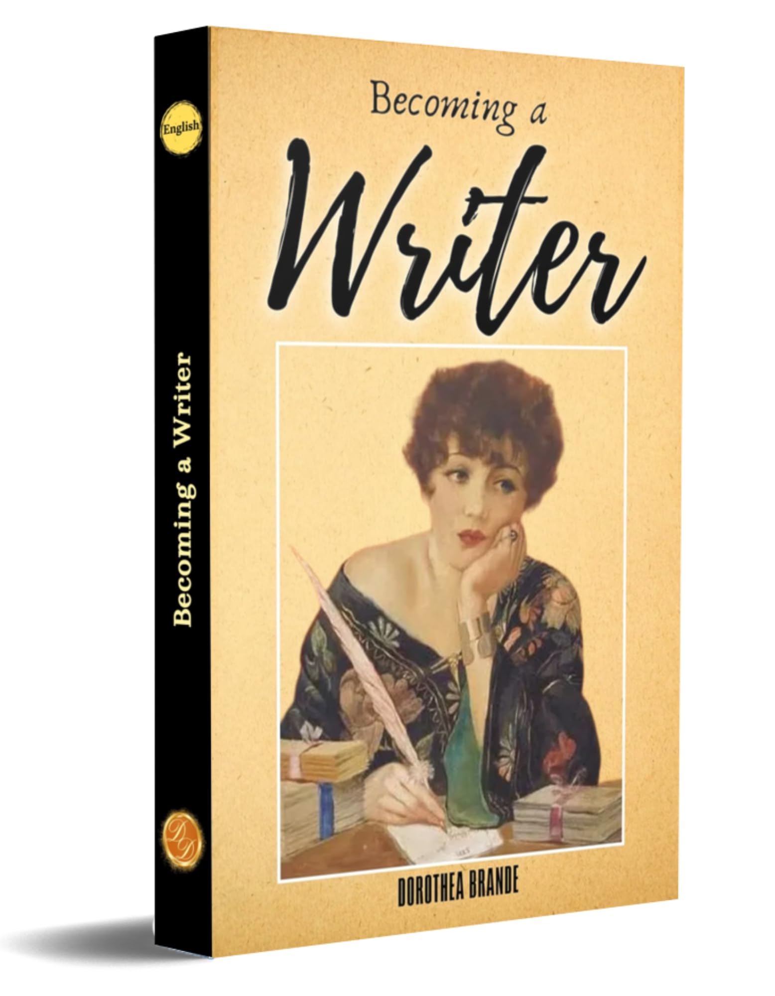 Becoming A Writer: Dorothea Brande [Book About The Writing And The Creative Process] [Paperback]