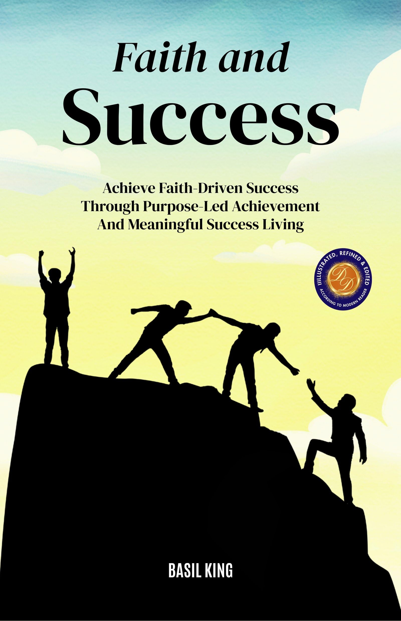 Faith And Success (Illustrated, Refined & Edited)