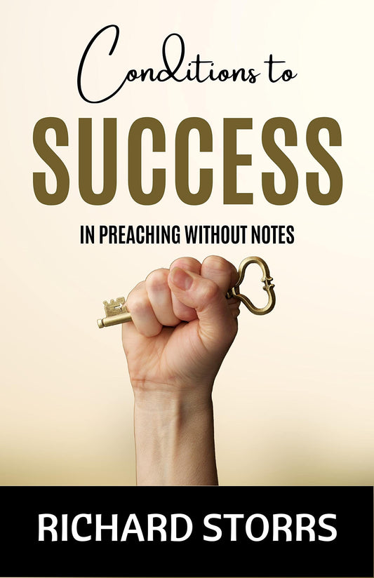 Condition Of Success In Preaching Without Notes Three Lectures