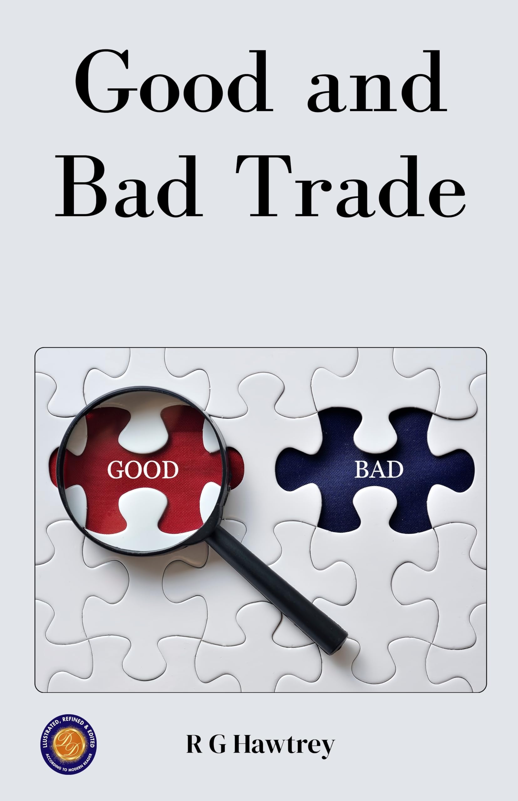 Good And Bad Trade (Illustrated, Refined & Edited)