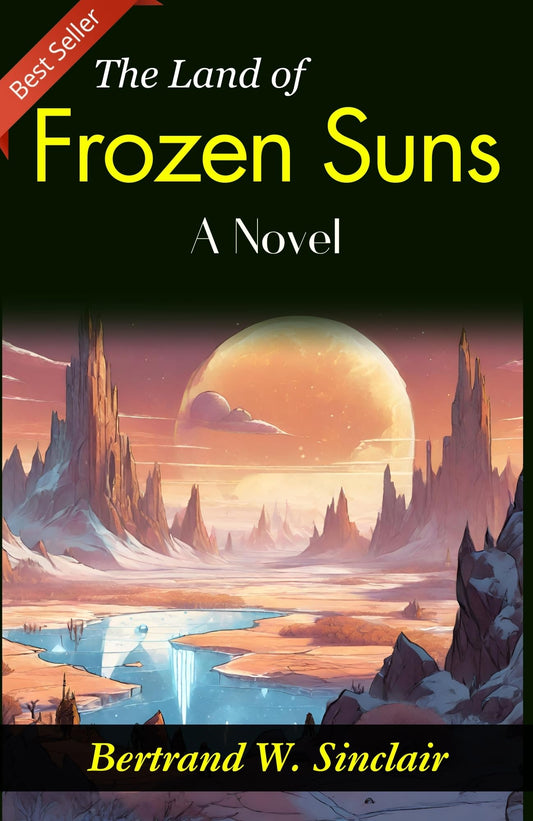 The Land Of Frozen Suns: Bertrand W. Sinclair'S Frigid Novel  Grab2Buy DD Books Grab2Buy