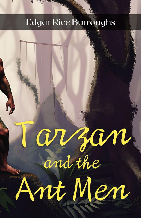 Tarzan And The Ant Men By Edgar Rice Burroughs: Savage Thrills In A World Unknown