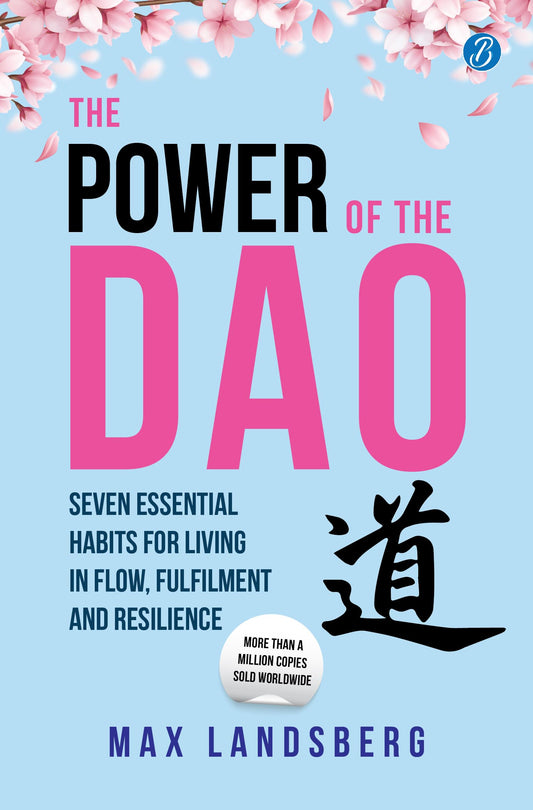 The Power of the Dao: Seven Essential Habits for Living in Flow, Fulfilment and Resilience | Life Changing Chinese Philosophy for Mindful Living - Max Landsberg  Grab2Buy Srishti Publishers And Distributors Grab2Buy