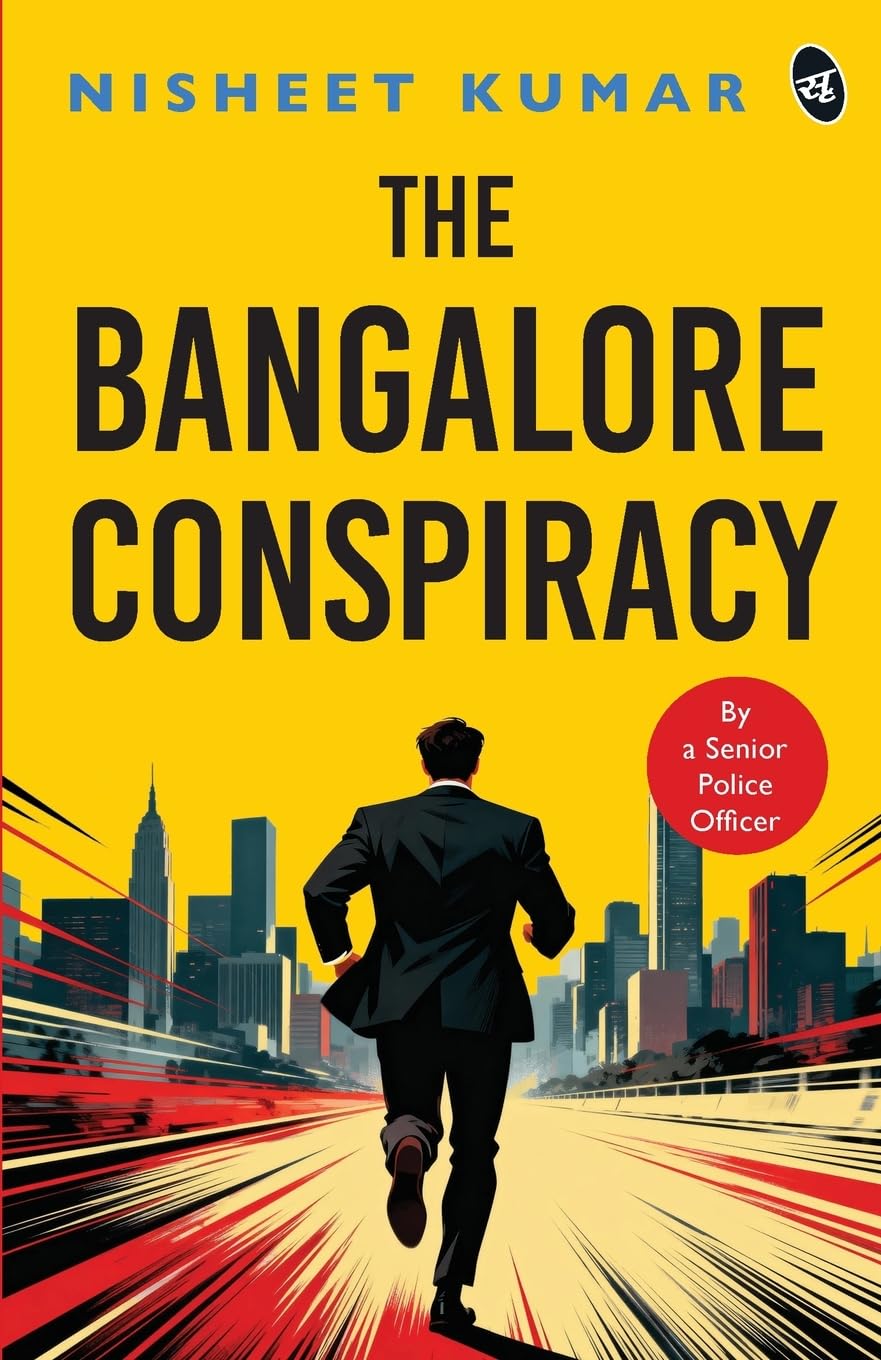 The Bangalore Conspiracy | How Far Will You go to Save the Ones You Love | Crime Thriller by a Senior Police Officer - Nisheet Kumar  Grab2Buy Srishti Publishers And Distributors Grab2Buy
