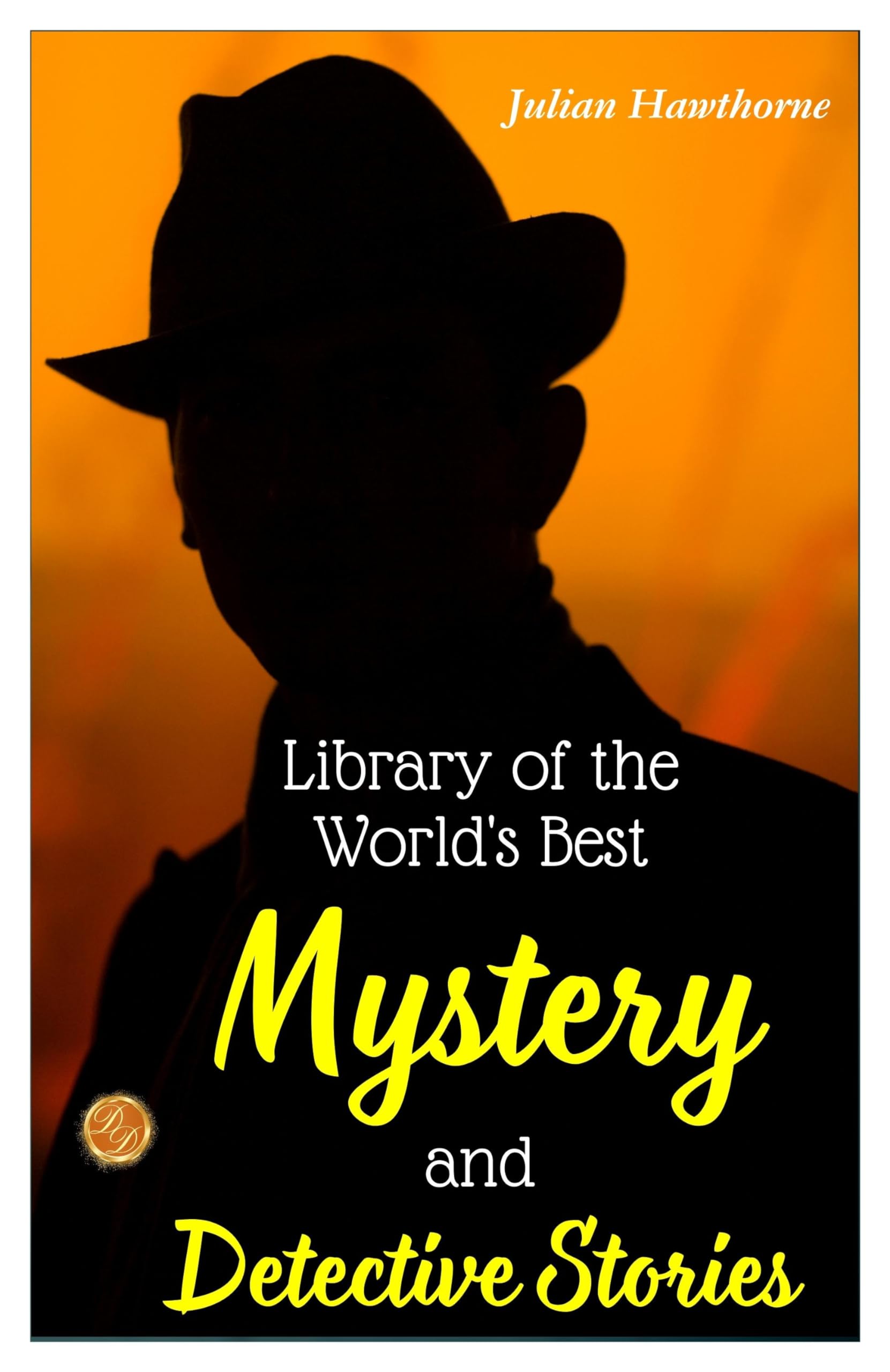 Library Of The World'S Best Mystery And Detective Stories: Julian Hawthorne'S Curated Collection Of Intriguing Tales