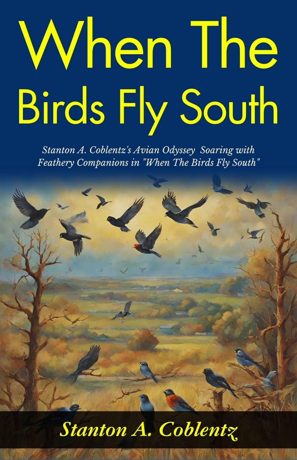 When The Birds Fly South: Stanton A Coblentz'S Avian Odyssey: Soaring With Feathery Companions In "When The Birds Fly South"  Grab2Buy DD Books Grab2Buy