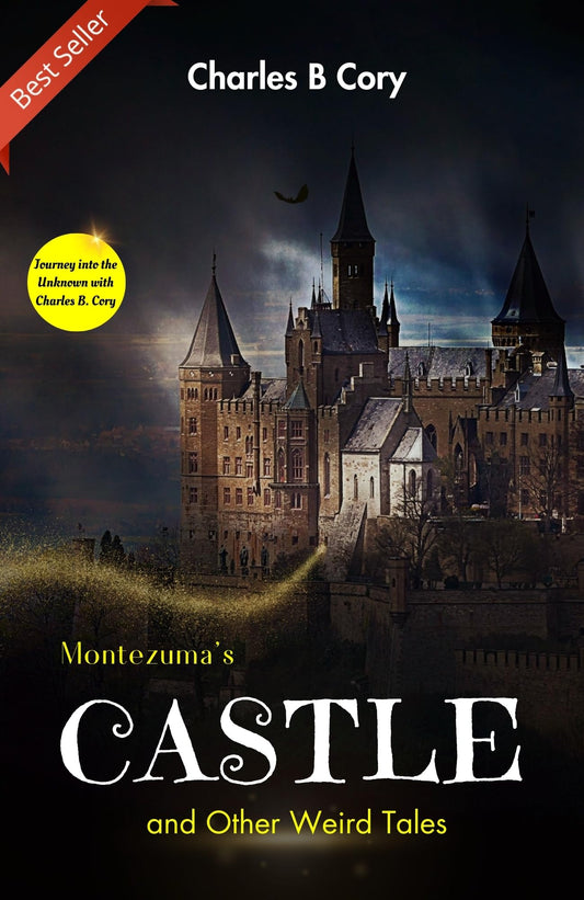 Montezuma'S Castle And Other Weird Tales: Journey Into The Unknown With Charles B. Cory