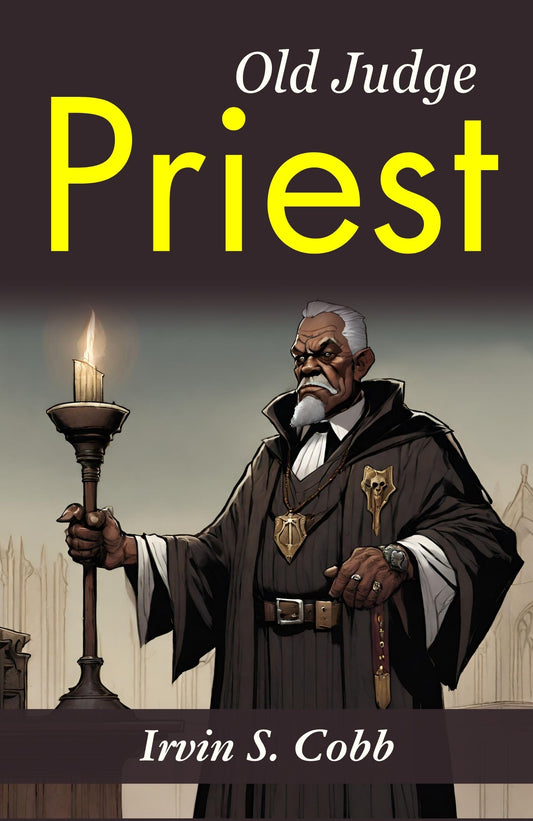 Old Judge Priest: Irvin S. Cobb'S Tales Of A Southern Judge