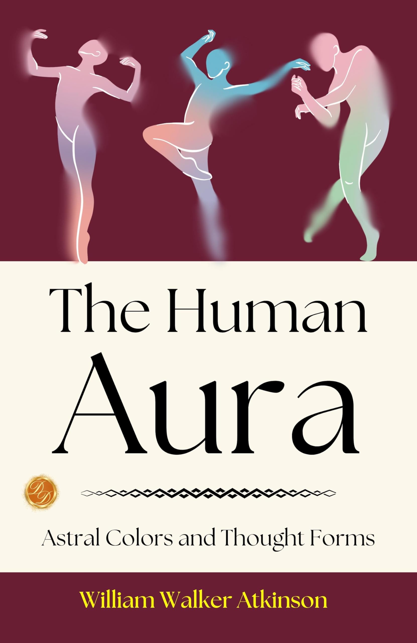 The Human Aura: Astral Colors And Thought Forms: William Walker Atkinson On The Human Aura  Grab2Buy DD Books Grab2Buy