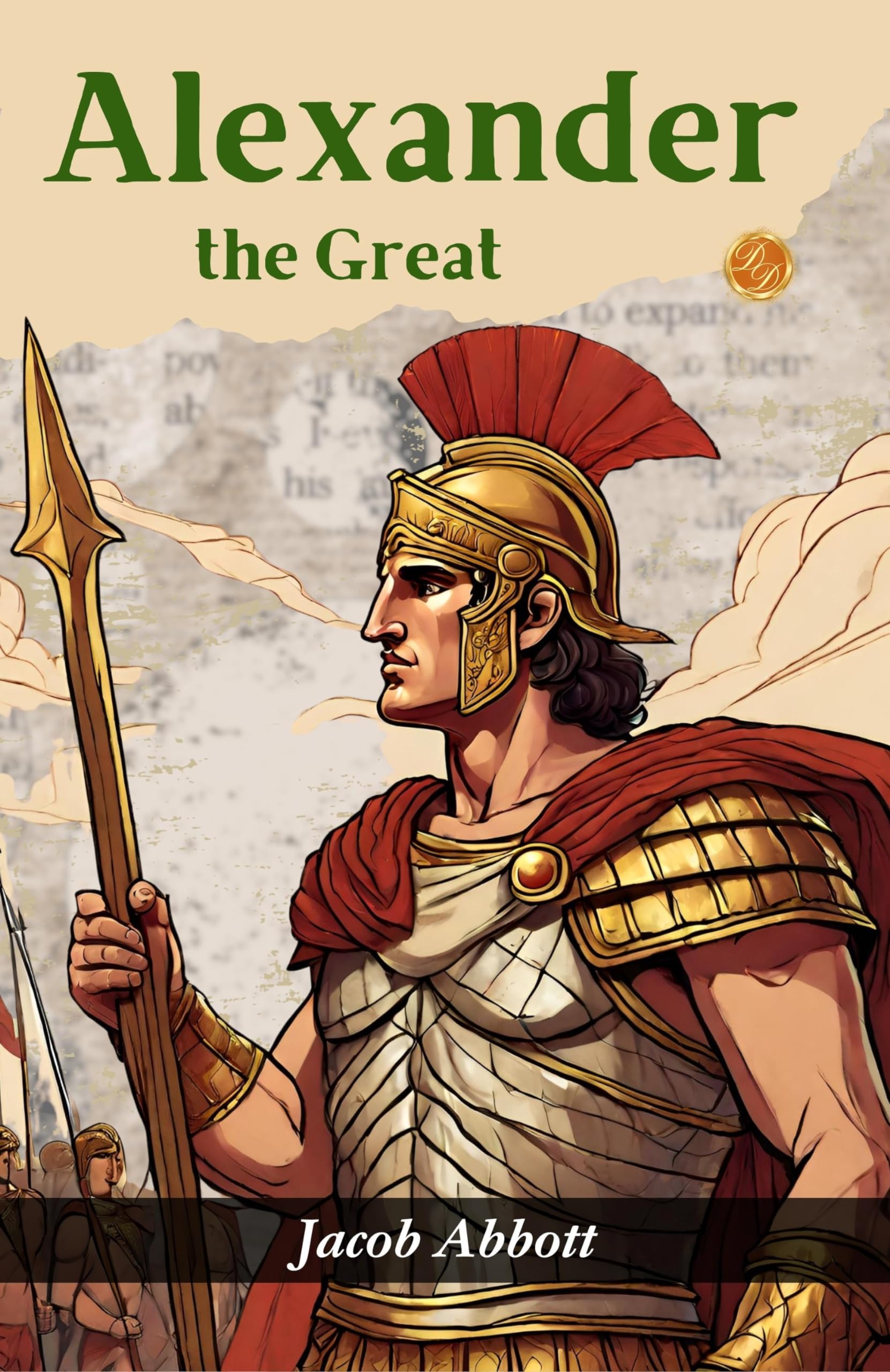 Alexander The Great (Illustrated) By Jacob Abbott: Conquering Empires {The Illustrated Story Of Alexander The Great}