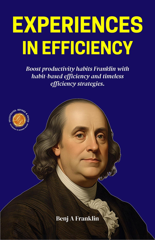 Experiences In Efficiency (Illustrated, Refined & Edited)