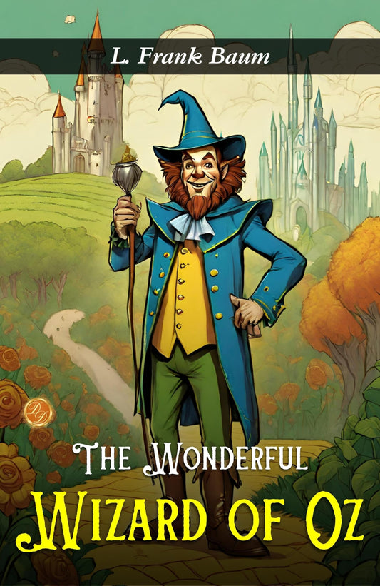The Wonderful Wizard Of Oz: L. Frank Baum'S Enchanting Journey To The Emerald City  Grab2Buy DD Books Grab2Buy