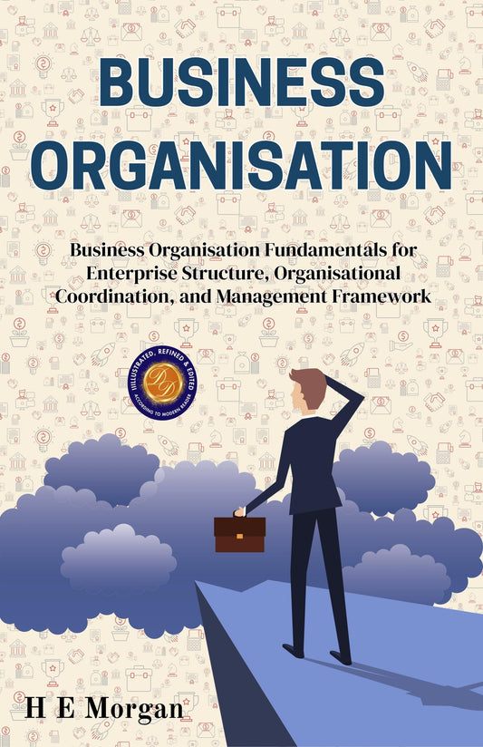 Business Organisation (Illustrated, Refined & Edited)