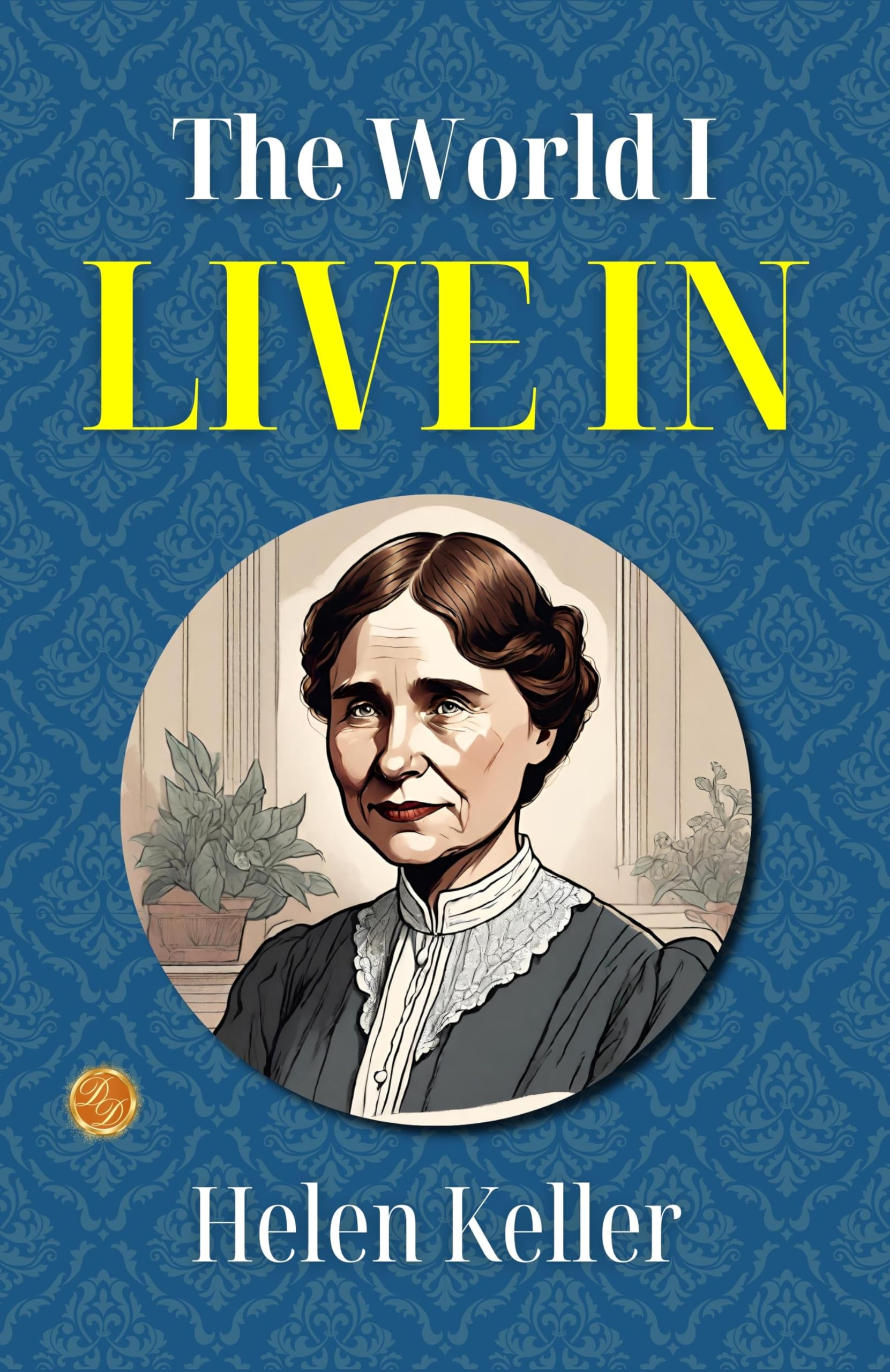 The World I Live In: Helen Keller'S Unique Perspective  Grab2Buy DD Books Grab2Buy