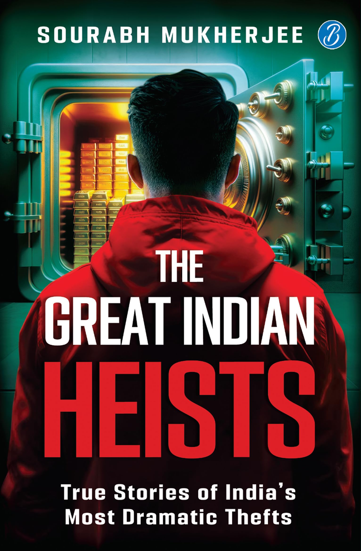 The Great Indian Heists: True Stories of India’s Most Dramatic Thefts | Daring Robberies that left the Nation Shocked | True Crime Stories - Sourabh Mukherjee  Grab2Buy Srishti Publishers And Distributors Grab2Buy