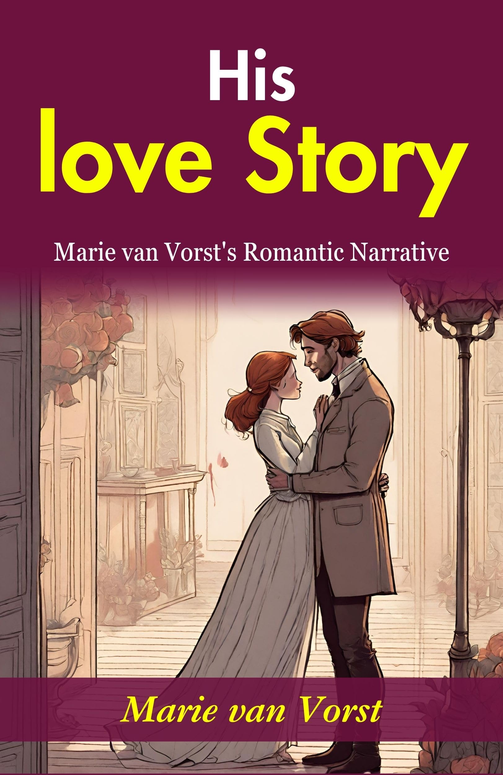 His Love Story: Marie Van Vorst'S Romantic Narrative