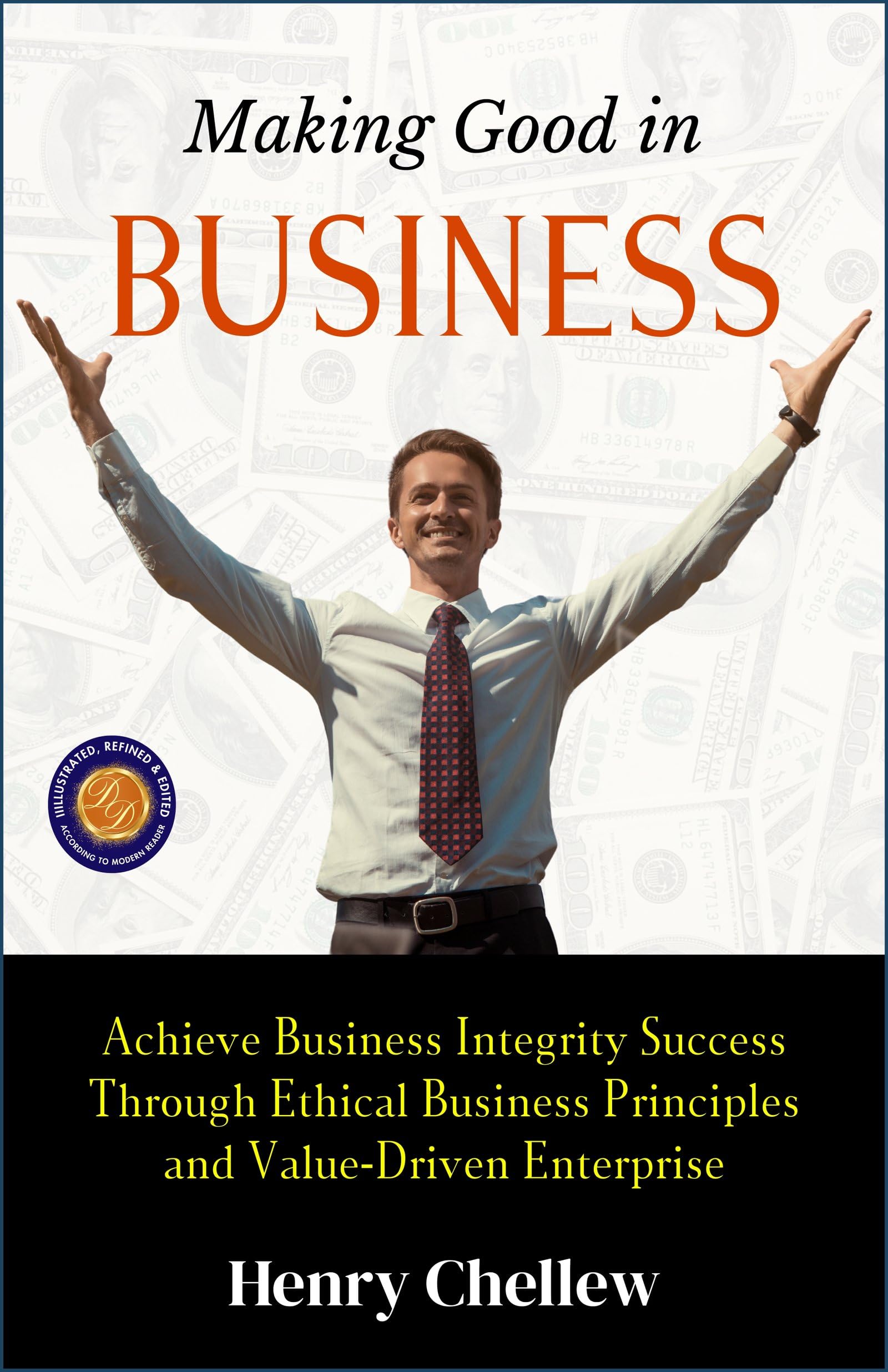 Making Good In Business (Illustrated, Refined & Edited)
