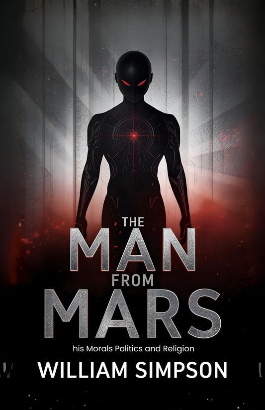 The Man From Mars His Morals Politics And Religion : A Satirical Social Co (Mm) Entary On Earthly Society Through The Eyes Of An Extraterrestrial Observer  Grab2Buy DD Books Grab2Buy
