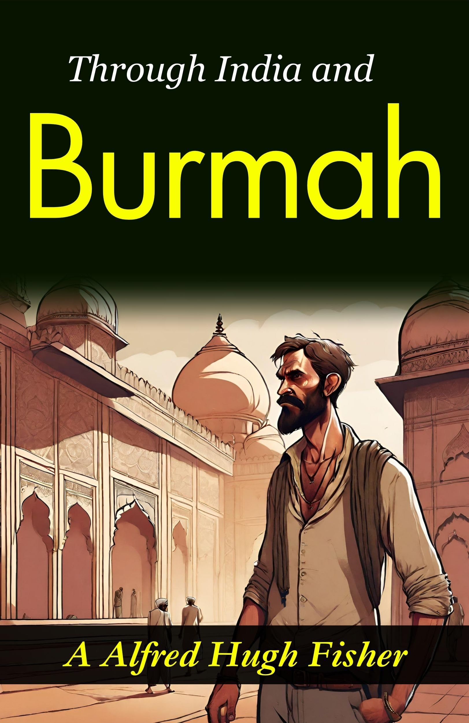 Through India And Burmah: A. Alfred Hugh Fisher'S Exotic Travelogue  Grab2Buy DD Books Grab2Buy
