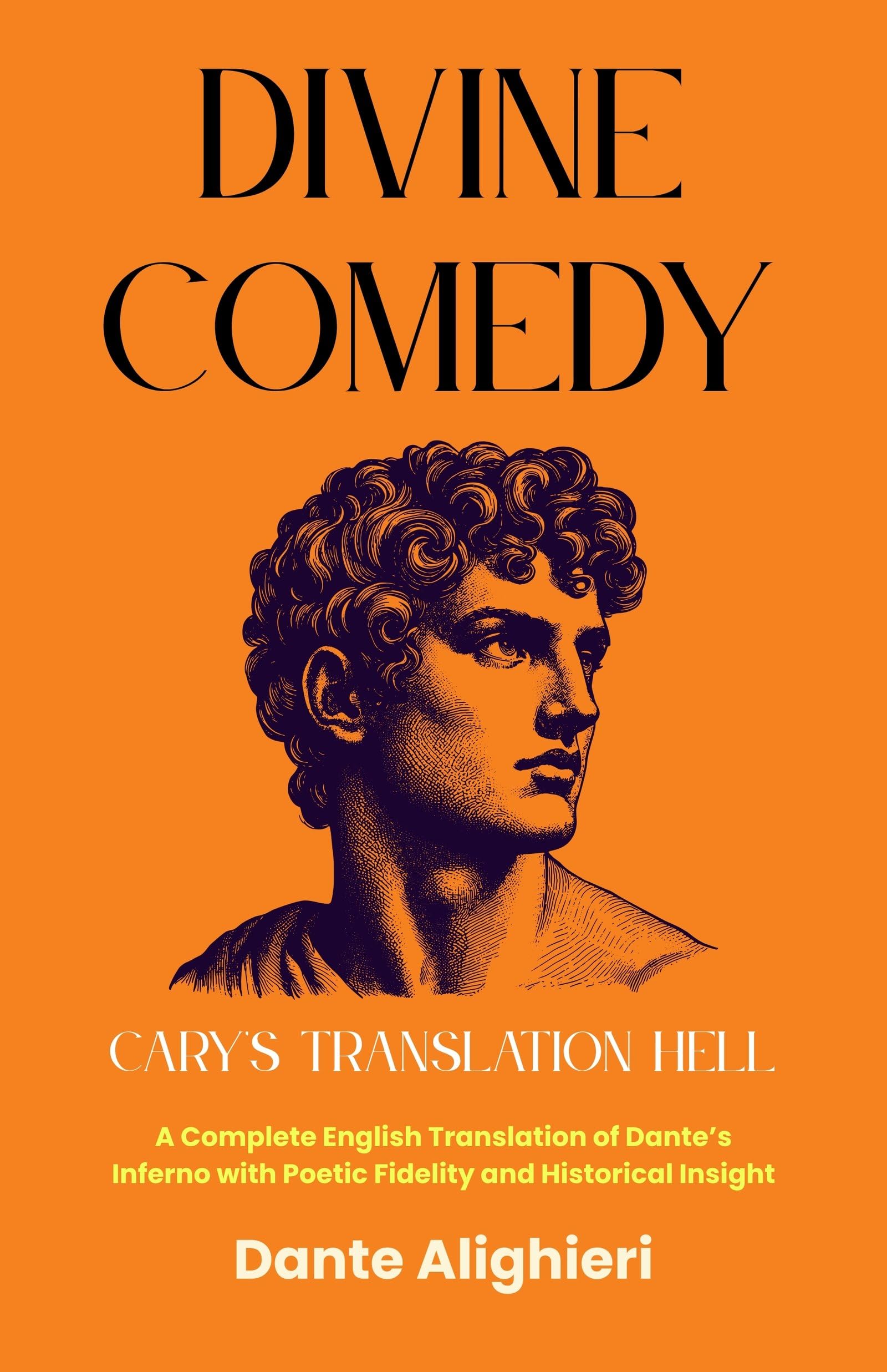 Divine Comedy Cary'S Translation Hell: A Complete English Translation Of Dante’S Inferno With Poetic Fidelity And Historical Insight