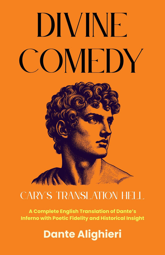 Divine Comedy Cary'S Translation Hell: A Complete English Translation Of Dante’S Inferno With Poetic Fidelity And Historical Insight