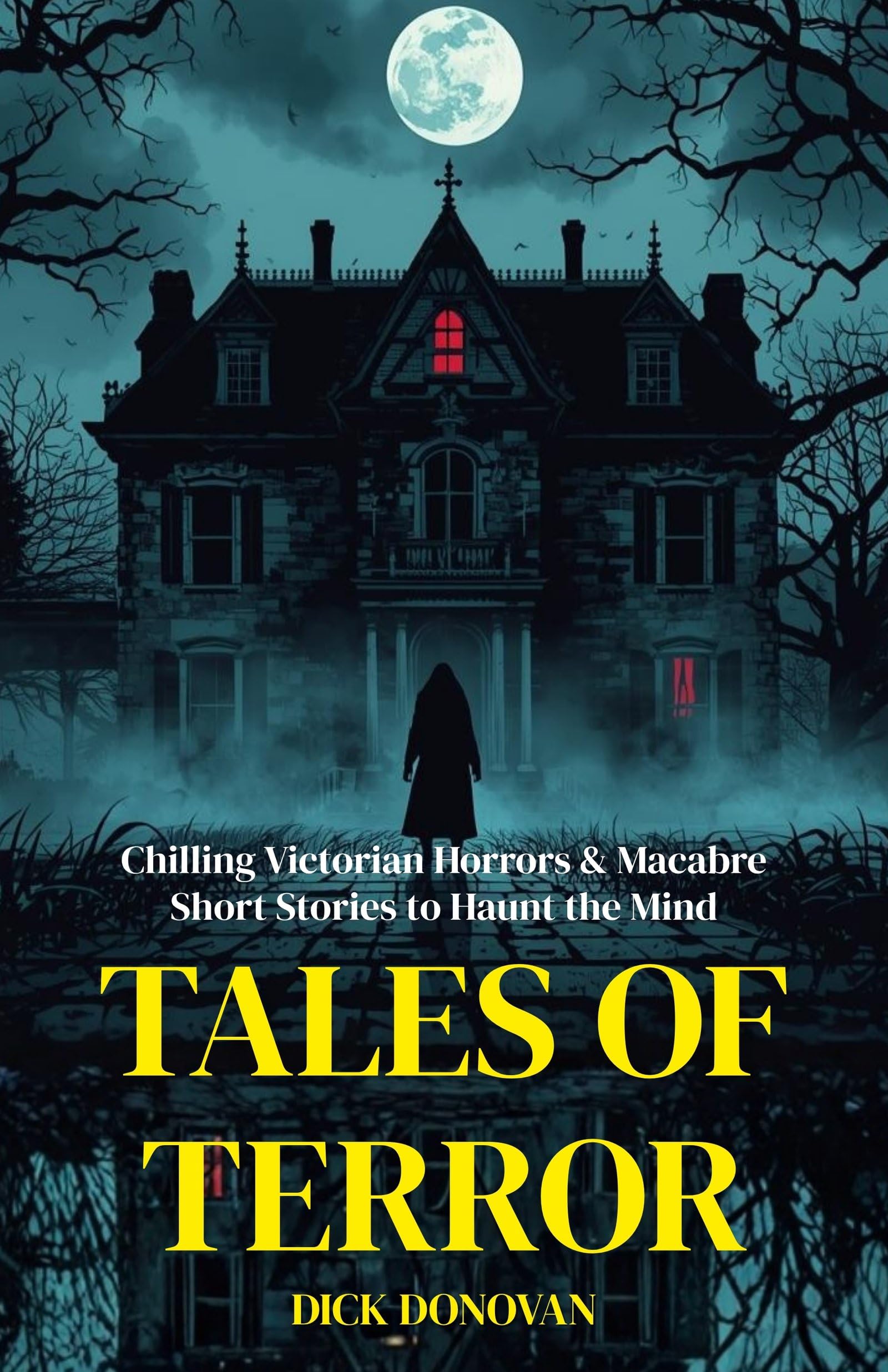 Tales Of Terror: Chilling Victorian Horrors & Macabre Short Stories To Haunt The Mind