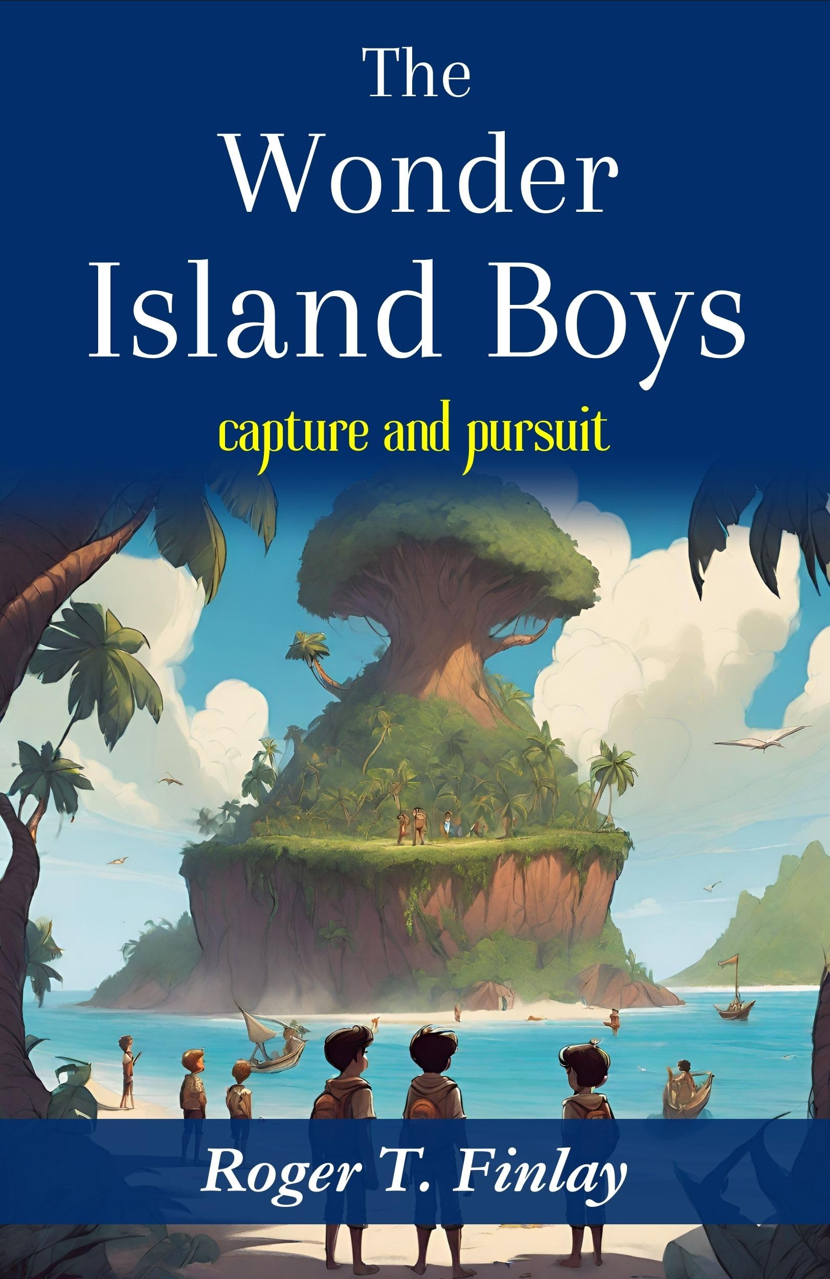 The Wonder Island Boys: Capture And Pursuit: Roger T. Finlay'S Adventure On A Mysterious Island  Grab2Buy DD Books Grab2Buy