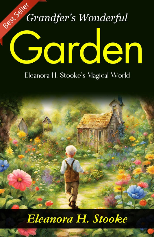 Grandfer'S Wonderful Garden: Eleanora H. Stooke'S Magical World