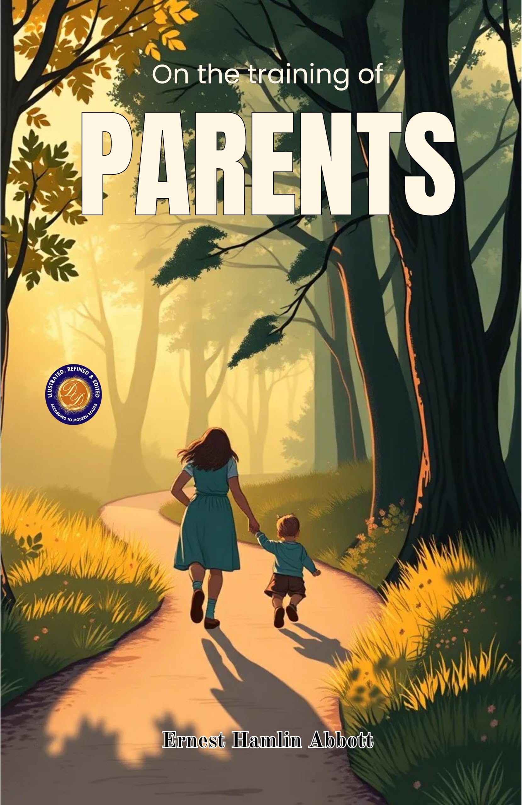 On The Training Of Parents (Illustrated, Refined & Edited)