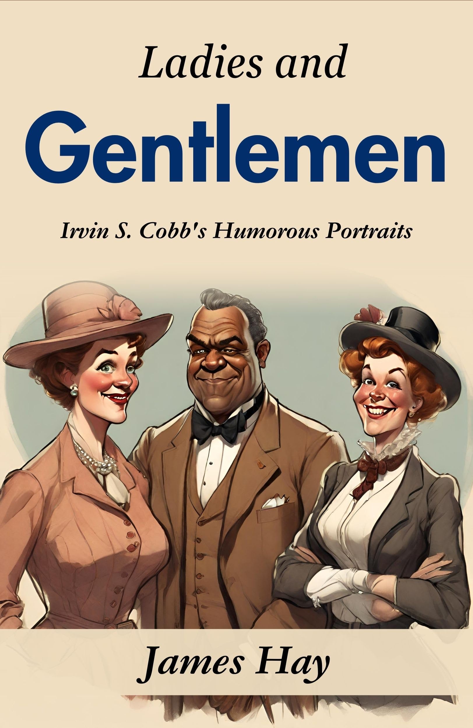 Ladies And Gentlemen: Irvin S. Cobb'S Humorous Portraits