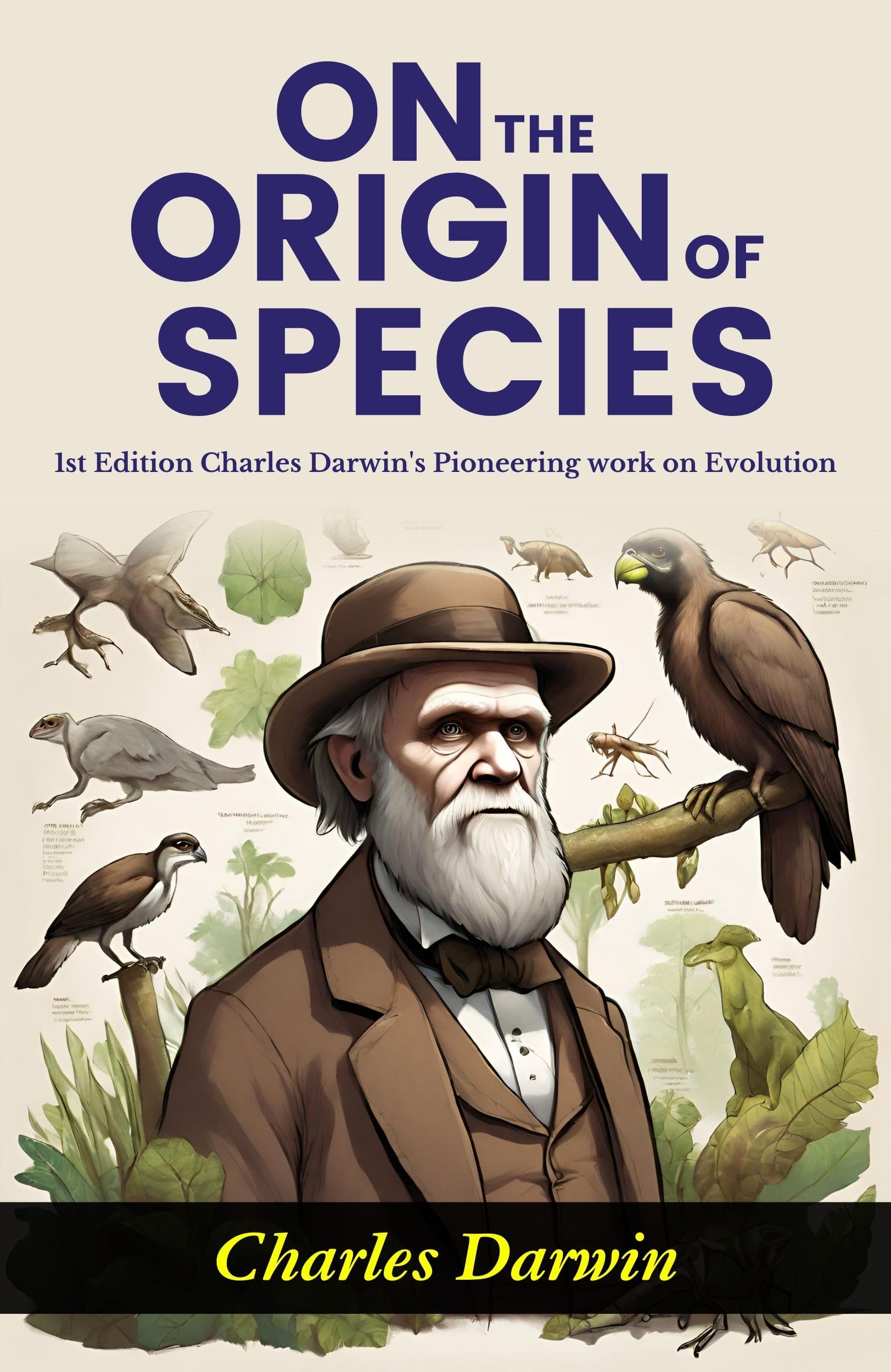 On The Origin Of Species: Charles Darwin'S Pioneering Work On Evolution (1St Edition)