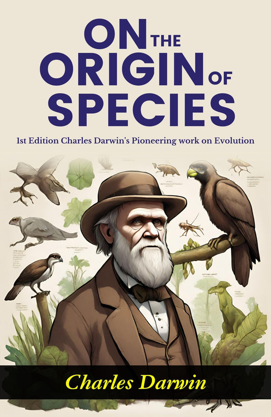 On The Origin Of Species: Charles Darwin'S Pioneering Work On Evolution (1St Edition)