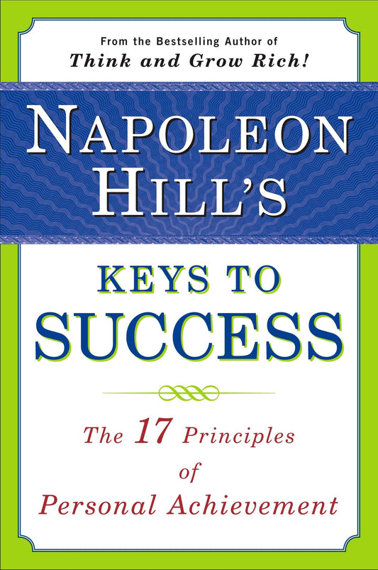 Napoleon Hill'S Keys To Success: The 17 Principles Of Personal Achievement