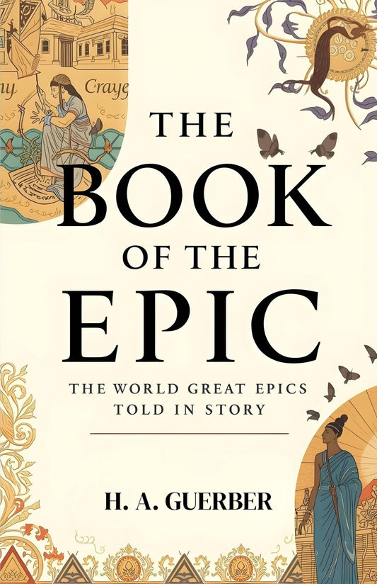 The Book Of The Epic: The World'S Great Epics Told In Story: A Journey Through The Legendary Tales And Timeless Myths Of Global Literature  Grab2Buy DD Books Grab2Buy