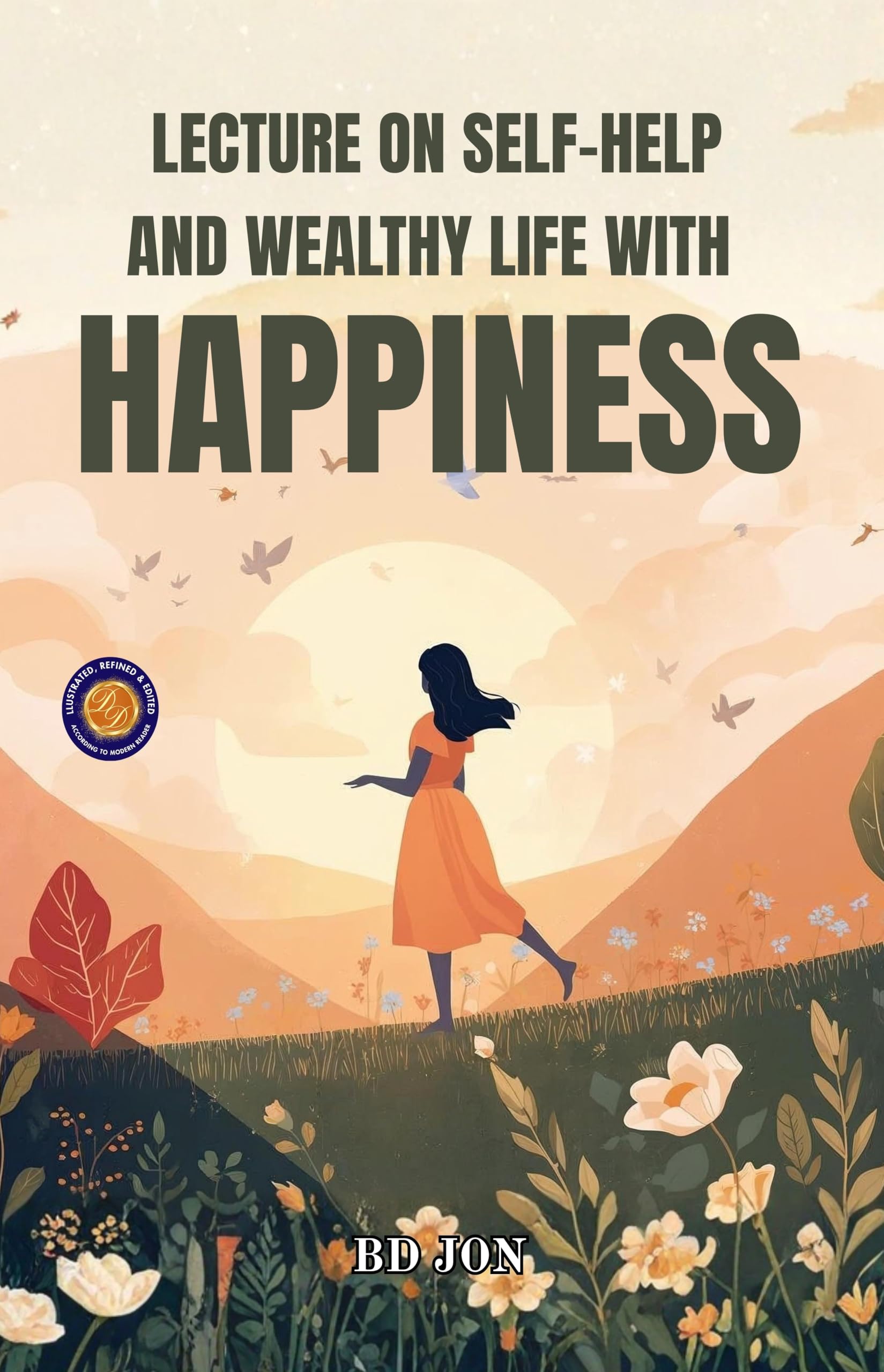 Lecture On Self-Help And Wealthy Life Wih Happiness (Illustrated, Refined & Edited)
