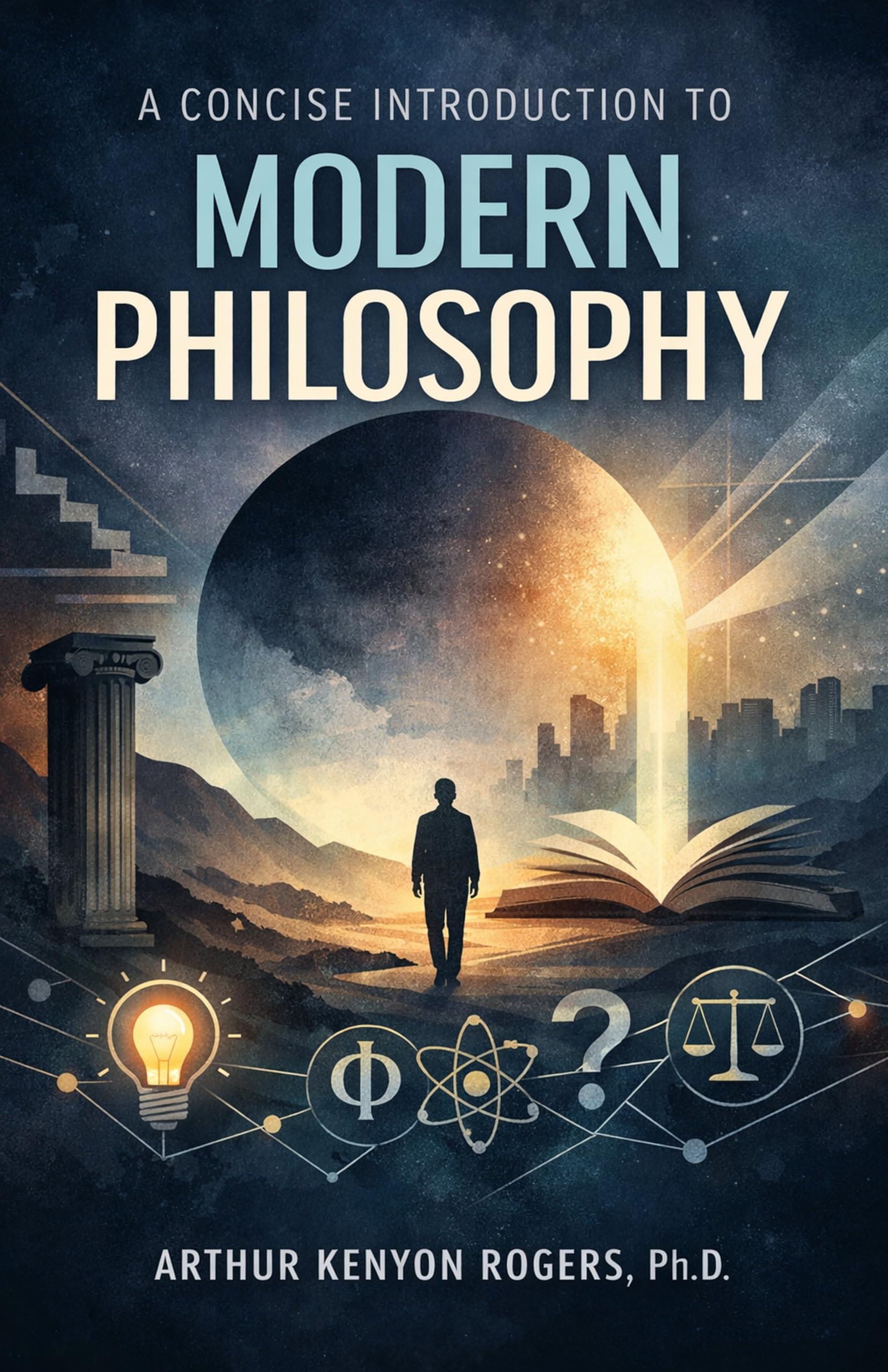 A Concise Introduction To Modern Philosophy (Illustrated, Refined And Edited) 