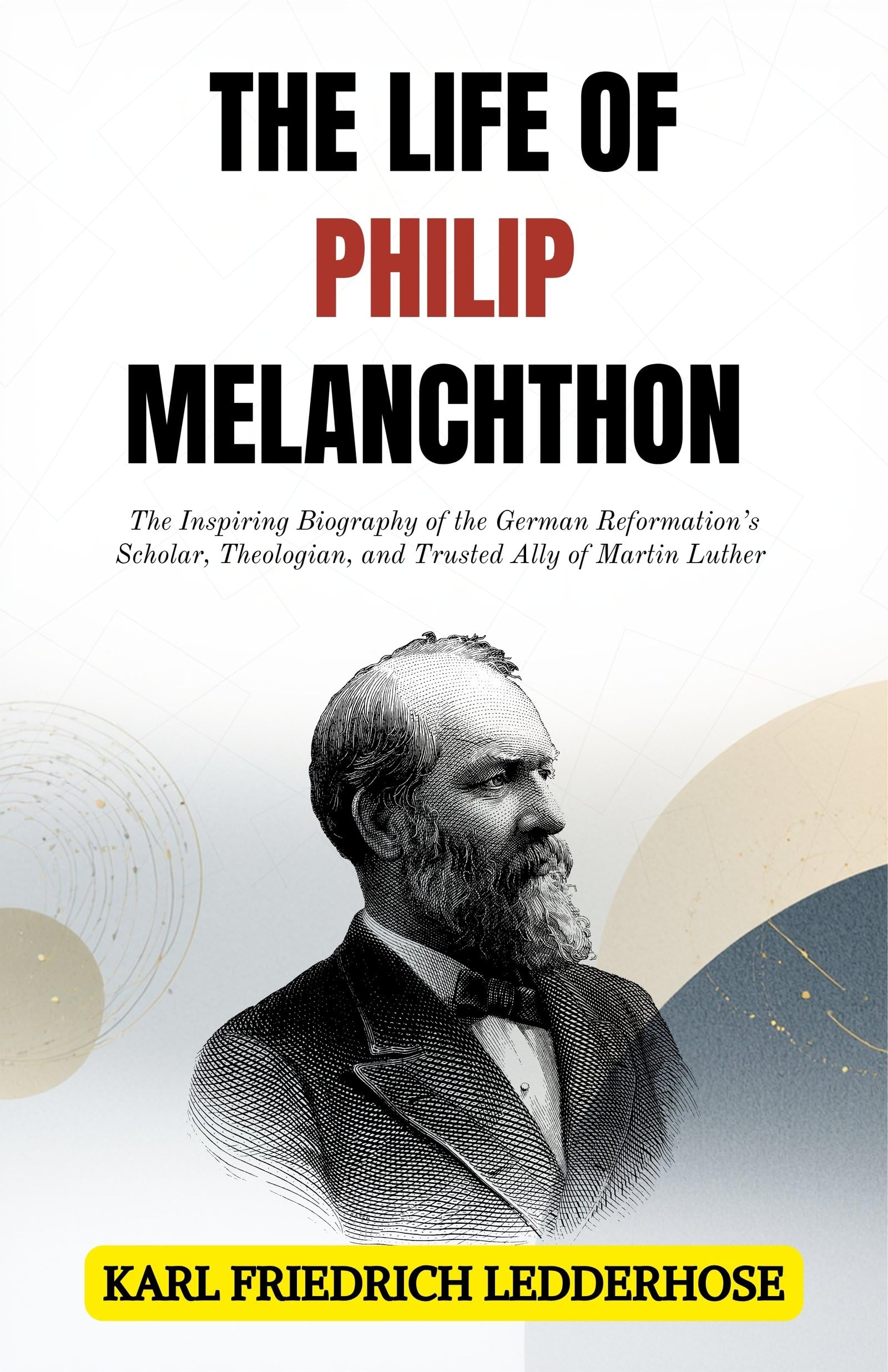 The Life Of Philip Melanchthon : The Inspiring Biography Of The German Reformation’S Scholar, Theologian, And Trusted Ally Of Martin Luther (Reformation Biography Series)  Grab2Buy DD Books Grab2Buy