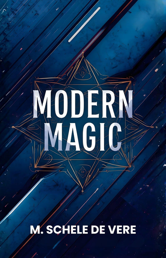 Modern Magic: Exploring The Art, Theory, And Practice Of Occult Science