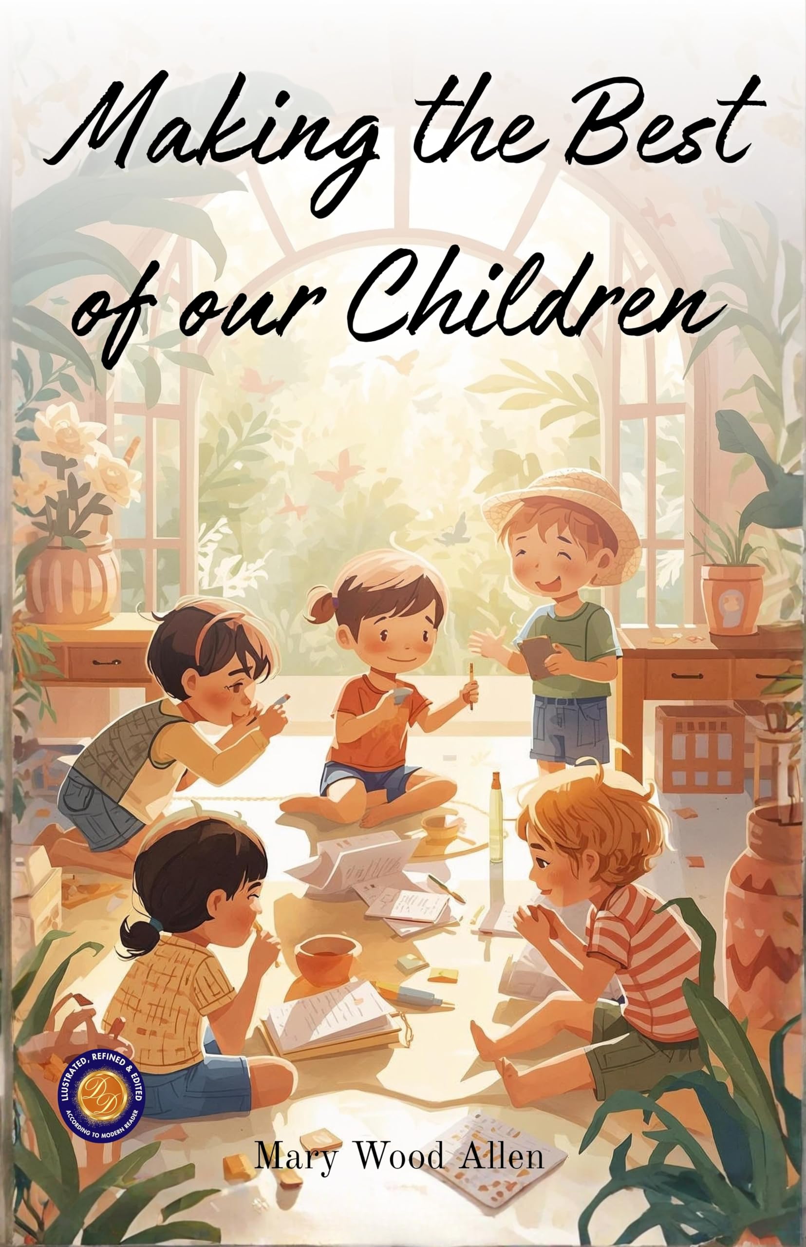 Making The Best Of Our Children (Illustrated, Refined & Edited)